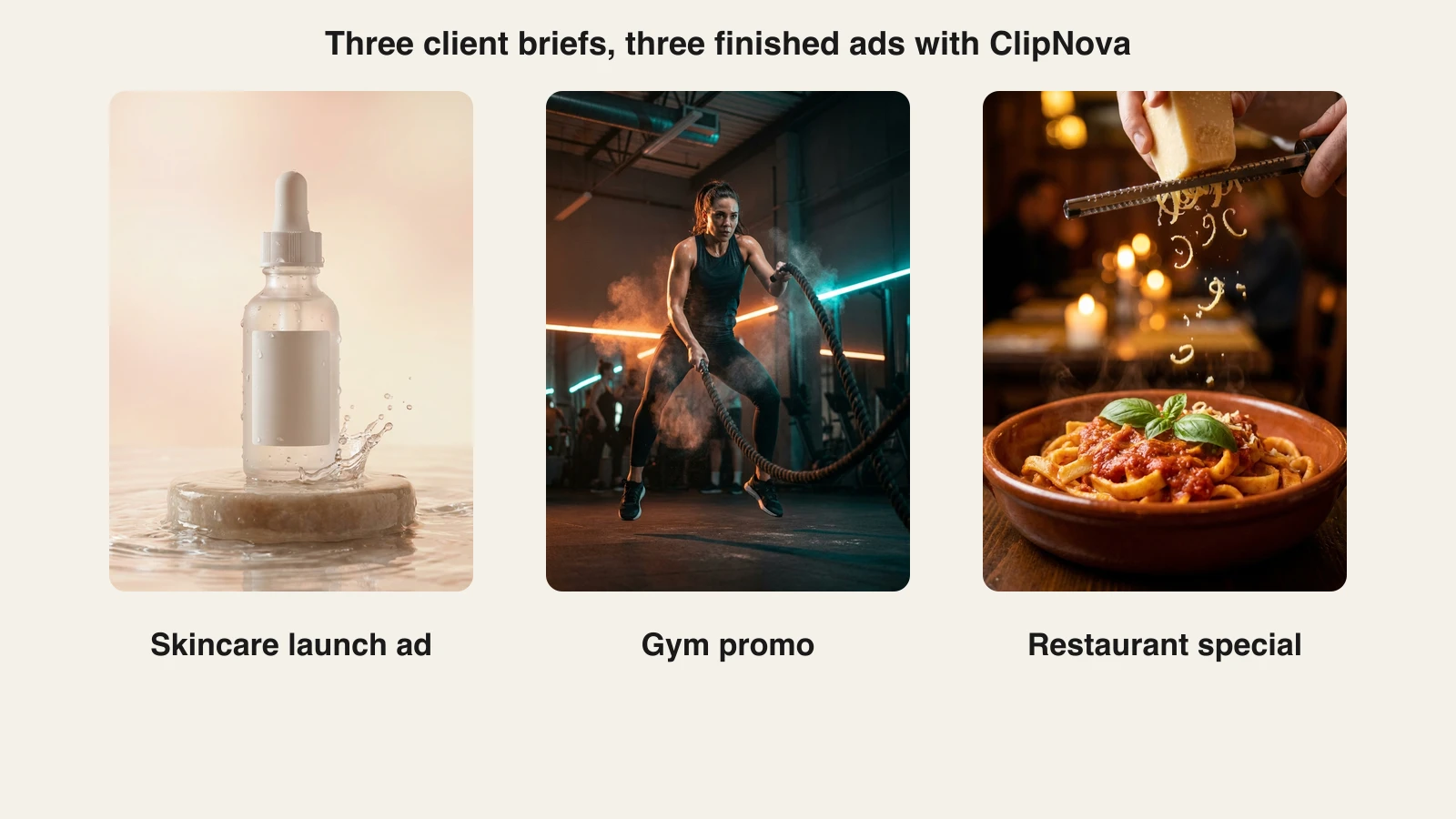 Three finished ad frames ClipNova generated from three client briefs: a skincare serum launch ad, a high-energy gym promo, and a restaurant weekend-special spot