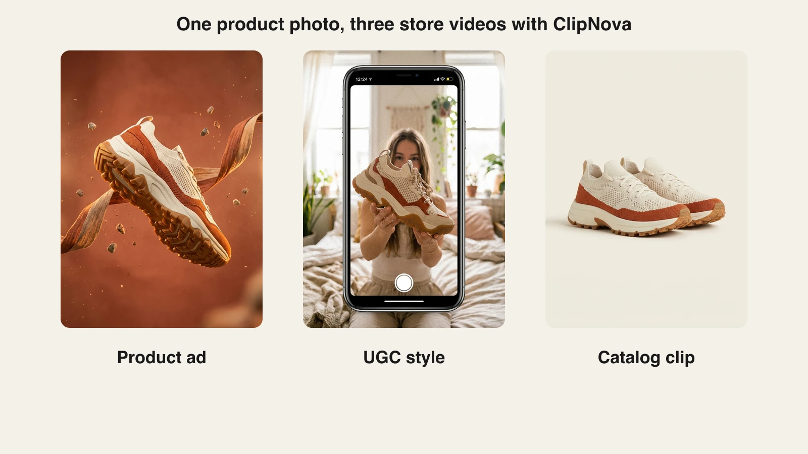 One sneaker product photo turned by ClipNova into a product ad frame, a UGC style clip frame, and a clean catalog video frame